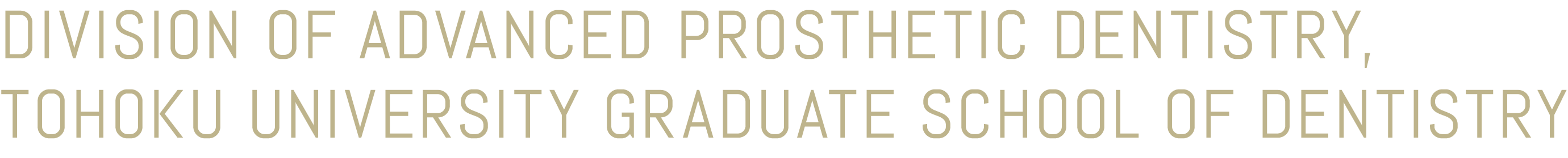 DIVISION OF ADVANCED PROSTHETIC DENTISTRY, <br>
TOHOKU UNIVERSITY GRADUATE SCHOOL OF DENTISTRY